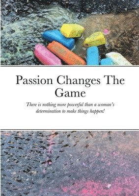 Passion Changes The Game 1