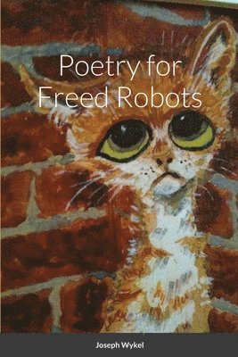 Joseph Wykel - Poetry for Freed Robots, Häftad