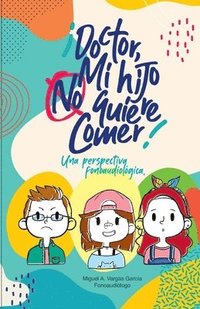 bokomslag ¡Doctor! Mi hijo no quiere comer.: Una perspectiva fonoaudiológica