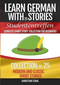 bokomslag Learn German with Stories Studententreffen Complete Short Story Collection for Beginners