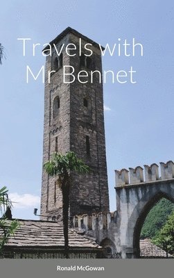 Ronald McGowan - Travels with Mr Bennet, Inbunden