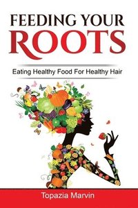 bokomslag Feeding your roots