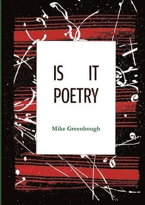 Mike Greenhough - IS IT Poetry, Häftad