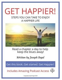bokomslag Get Happier!: Steps You Can Take to Enjoy a Happier Life