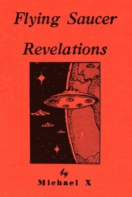 Michael X, Michael X. - Flying Saucer Revelations, Häftad