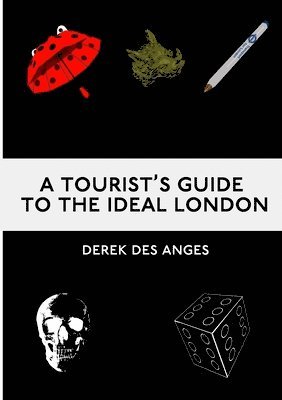Derek Des Anges - Tourist's Guide To The Ideal London, Häftad