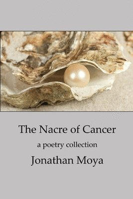 bokomslag The Nacre of Cancer and Other Poems