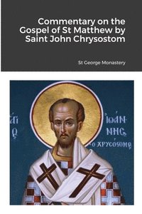 bokomslag Commentary on the Gospel of St Matthew by Saint John Chrysostom