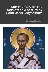 bokomslag Commentary on the Acts of the Apostles by Saint John Chrysostom