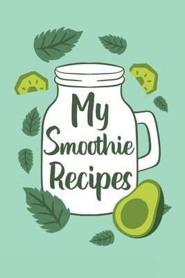 bokomslag My Smoothie Recipes