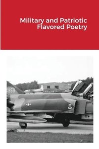 bokomslag Military and Patriotic Flavored Poetry
