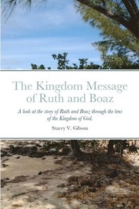 bokomslag The Kingdom Message of Ruth and Boaz