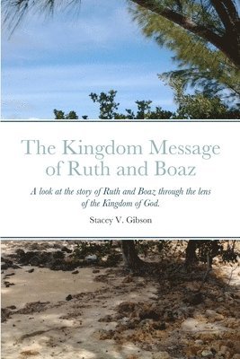 Stacey V Gibson, Stacey V. Gibson, Stacey  V. Gibson - Kingdom Message of Ruth and Boaz, Häftad