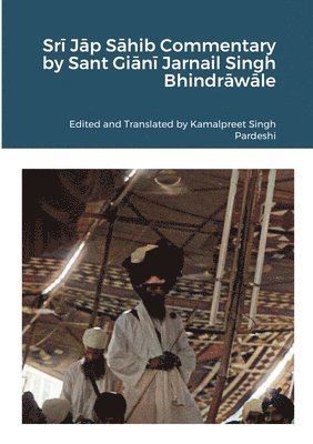 Kamalpreet Singh Pardeshi - Srī Jāp Sāhib Commentary by Sant Giānī Jarnail Singh Bhindrāwāle, Häftad