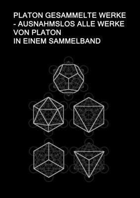 Platon, Reinhold Kanzler - Platon Gesammelte Werke - Ausnahmslos Alle Werke von Platon In einem Sammelband, Häftad
