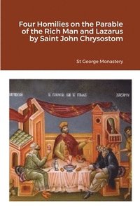 bokomslag Four Homilies on the Parable of the Rich Man and Lazarus by Saint John Chrysostom