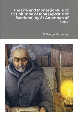 St George Monastery, Anna Skoubourdis, Monaxi Agapi - Life and Monastic Rule of St Columba of Iona (Apostle of Scotland) by St Adamnan of Iona, Häftad
