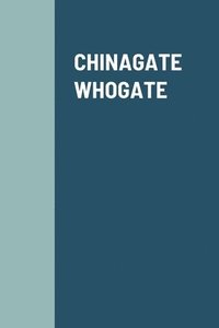 bokomslag Chinagate - Whogate