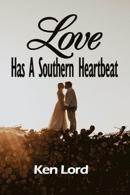 Ken Lord - Love Has A Southern Heartbeat, Häftad