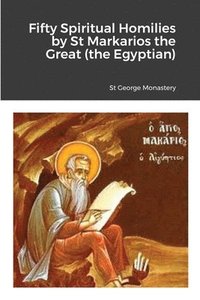 bokomslag Fifty Spiritual Homilies by St Markarios the Great (the Egyptian)