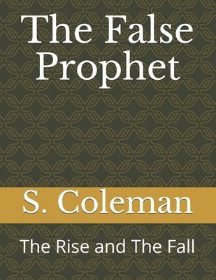 The False Prophet: The Rise and The Fall 1