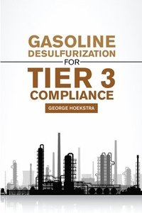 bokomslag Gasoline desulfurization for Tier 3 Compliance