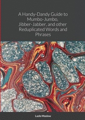Murray, Kelvin Murray - Handy-Dandy Guide to Mumbo-Jumbo, Jibber-Jabber, And other Reduplicated Words and Phrases By "Lazlo Maslow", Häftad