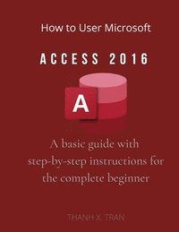 bokomslag How to Use Microsoft Access 2016