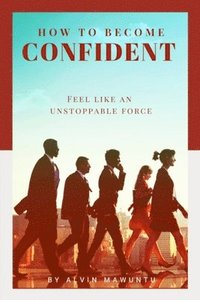 bokomslag How to Become Confident