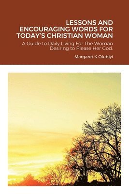 Dbs Margaret Olubiyi, Margaret Olubiyi, DBS., DBS. Margaret Olubiyi - Lessons and Encouraging Words for Today's Christian Woman, Häftad
