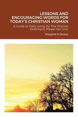 Lessons and Encouraging Words for Today's Christian Woman 1