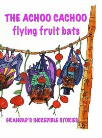 bokomslag The Achoo Cachoo Flying Bats