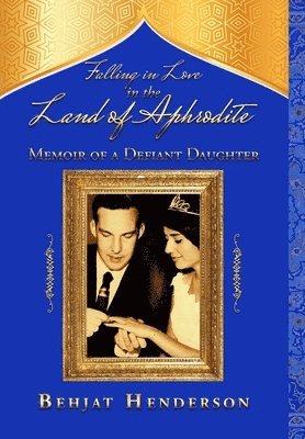 Behjat Henderson - Falling in Love in the Land of Aphrodite, Inbunden