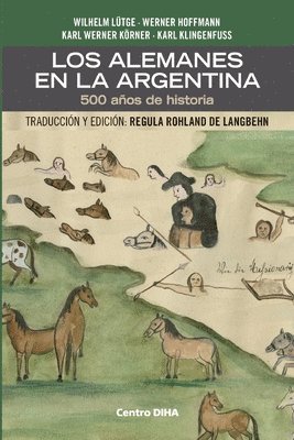 Los Alemanes en la Argentina. 500 aos de historia 1