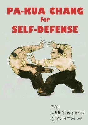 Lee Ying-Arng, Yen Te-Hwa, Lee Ying-arng, Yen Te-hwa - Pa-Kua Chang for Self-defense, Häftad
