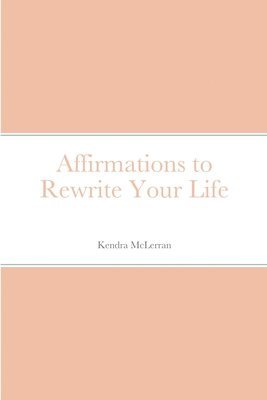 bokomslag Affirmations to Rewrite Your Life