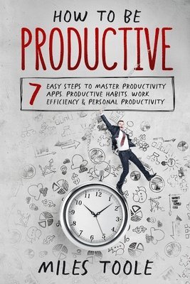 bokomslag How to Be Productive