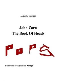 bokomslag John Zorn The Book Of Heads