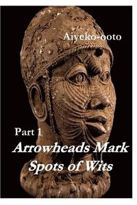 bokomslag Arrowheads Mark Spots of Wits 1