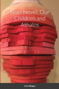 bokomslag Noel Novel, Our Children and Athalos