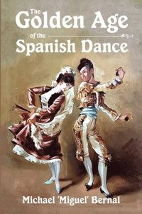 bokomslag The Golden Age of the Spanish Dance