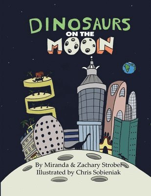 Zachary Strobel, Miranda Strobel - Dinosaurs on the Moon, Häftad