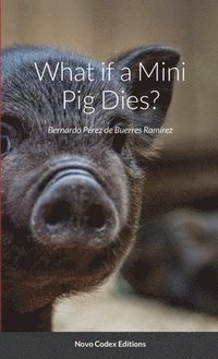 bokomslag What if a Mini Pig Dies?