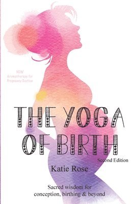 Katie Rose - Yoga of Birth, Häftad