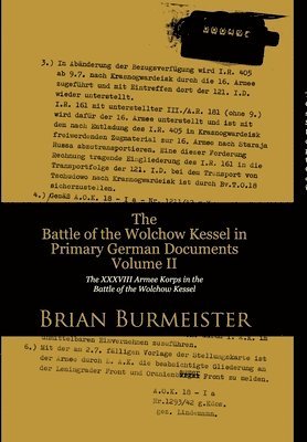 The Battle of the Wolchow Kessel in Primary German Documents Volume II 1