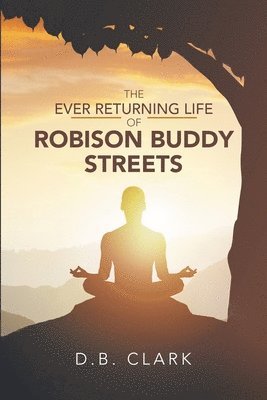 D B Clark, D. B. Clark - Ever Returing Life of Robison Buddy Streets, Häftad