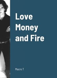 bokomslag Love, Fire and Money