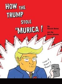 bokomslag How The Trump Stole 'Murica