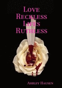 bokomslag Love Reckless Lifes Ruthless