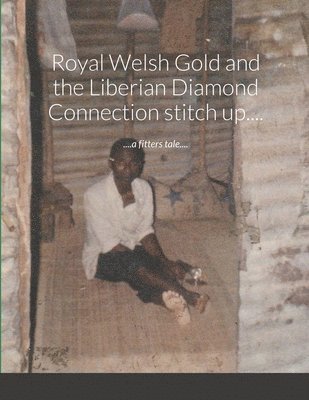 Royal Welsh Gold and the Liberian Diamond Connection stitch up.... 1